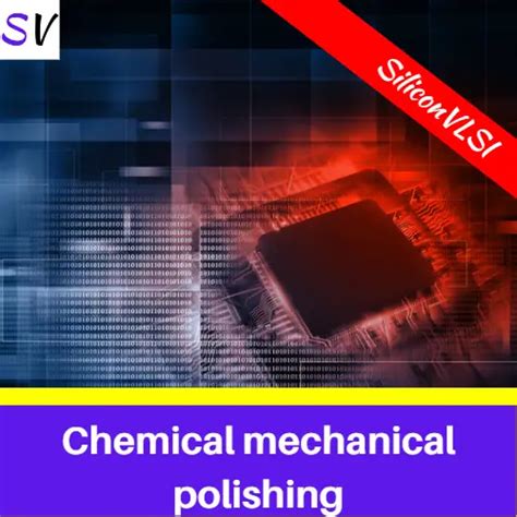 What is CMP (chemical mechanical polishing)? | siliconvlsi