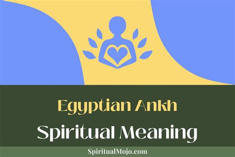 Egyptian Ankh Spiritual Meaning (The Key to Life) - Spiritual Mojo