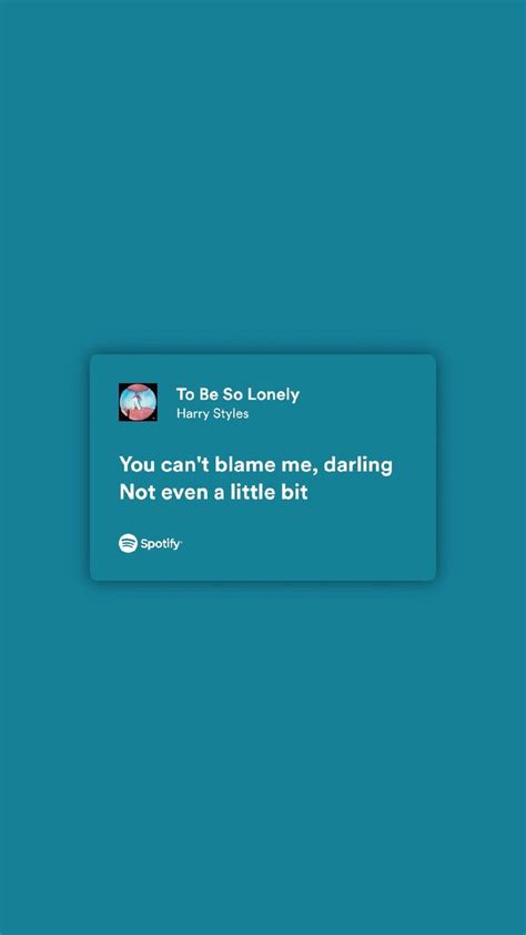 Harry Styles To be so lonely spotify lyrics Music Quotes Lyrics Songs ...