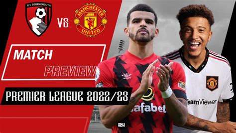 Bournemouth vs Man United: Preview | Premier League 2022/23