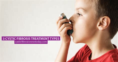 3 Cystic Fibrosis Treatment Types - Cystic Fibrosis News Today