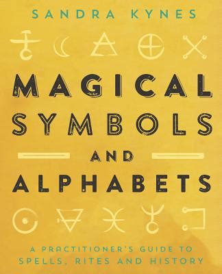 Magical Symbols and Alphabets: A Practitioner's Guide to Spells, Rites, and History by Sandra ...