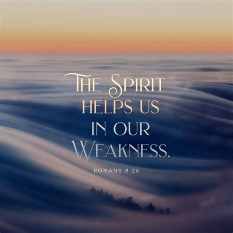 "The Spirit helps us in our weakness." - Romans 8:26 NIV #holyspirit #bookofromans #bythespirit ...