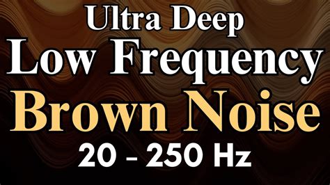 Ultra Deep Low Frequency Brown Noise | 10 Hours | Loud Brown Noise for ...