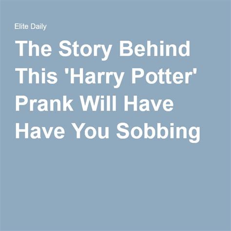 The Story Behind This 'Harry Potter' Prank Will Have Have You Sobbing ...