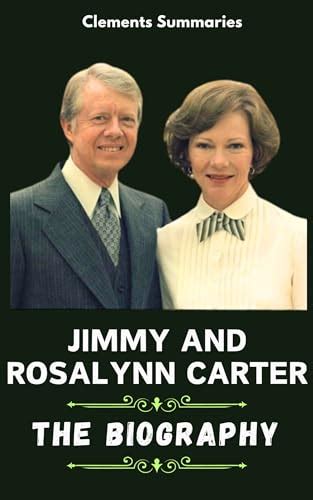 Jimmy and Rosalyn Carter : Biography of the 39th US president and her ...