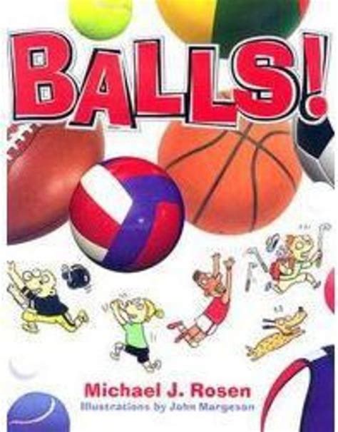 Balls! by Michael J. Rosen | Scholastic