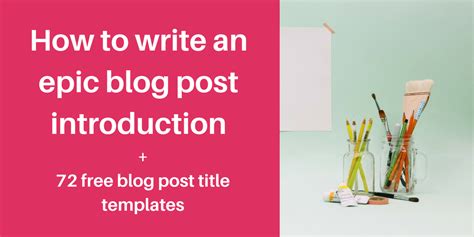 How to write an epic blog post introduction + 72 blog post title ...