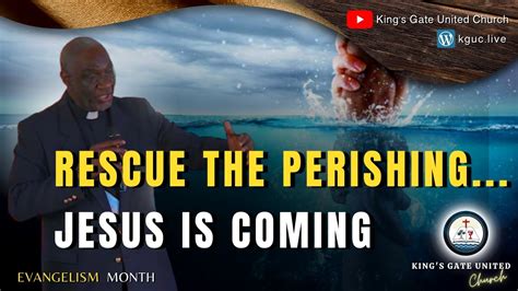 Sermon | Rev. Oliver Daley | “ RESCUE THE PERISHING....JESUS IS COMING ...