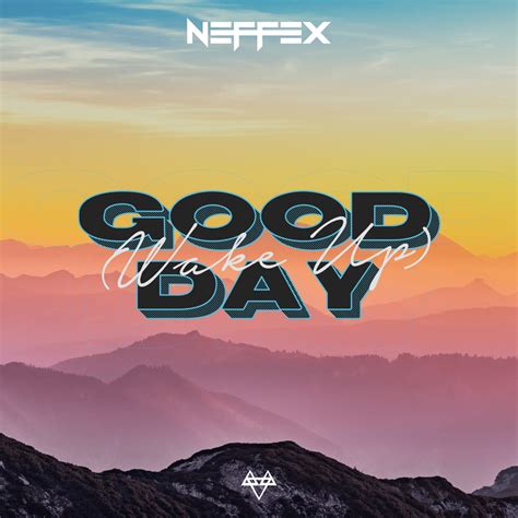 NEFFEX – Good Day (Wake Up) Lyrics | Genius Lyrics