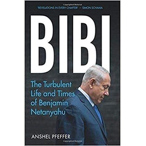 Bibi: The Turbulent Life and Times of Benjamin Netanyahu ...