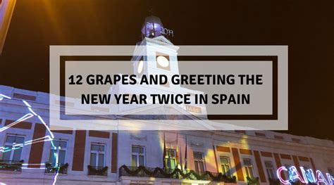 12 Grapes and greeting the New Year twice in Spain