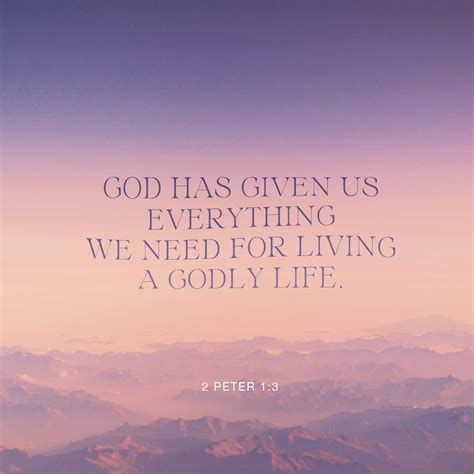 2 Peter 1:3 His divine power has given us everything we need for a ...