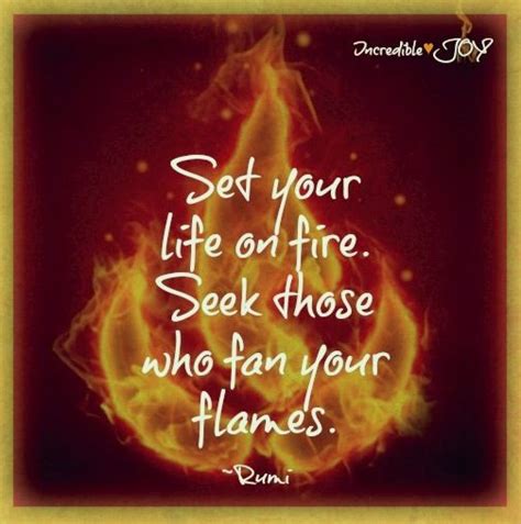 Set your life on fire quote via www.Facebook.com/IncredibleJoy | Fire quotes, Unforgettable ...