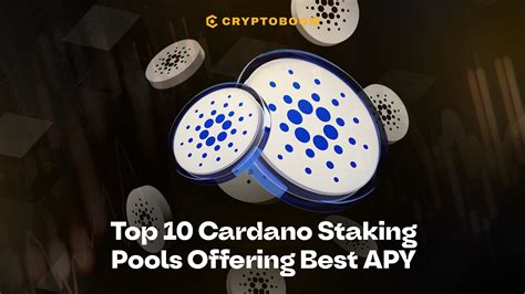 Top 10 Cardano Staking Pools Offering Best APY