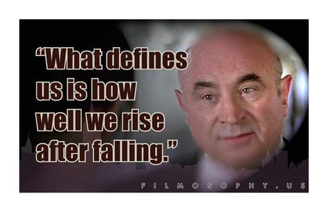 “What defines us is how well we rise after falling.” Lionel Bloch in Maid in Manhattan (2002 ...