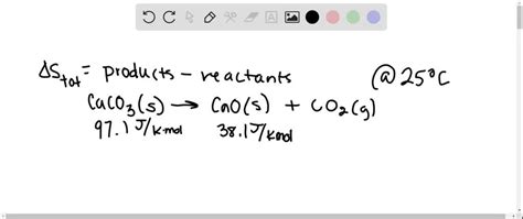 SOLVED:By determining the sign of ΔS total , show whether the decomposition of calcium carbonate ...