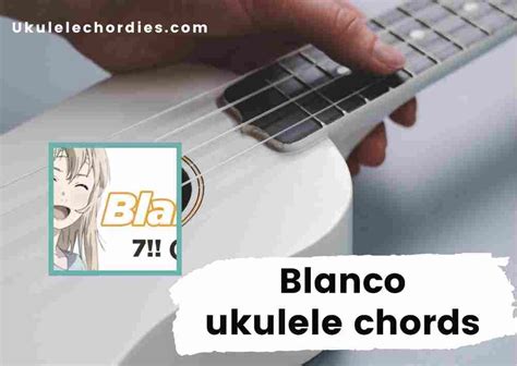 Blanco ukulele chords by 7!! Seven Oops | Ukulele chords, Ukulele, Blanco