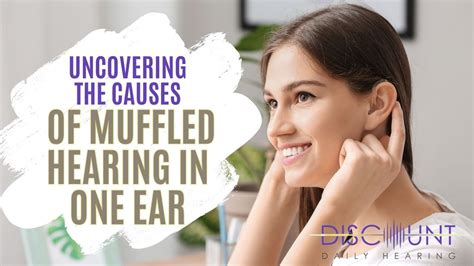 Uncovering the Causes of Muffled Hearing in One Ear – discountdailyhearing