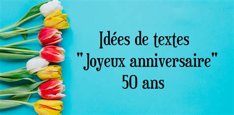 Textes et messages anniversaire 50 ans | Message anniversaire 50 ans ...