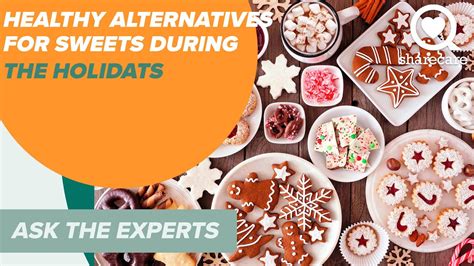 Healthy Alternatives for Sweets During the Holidays | Ask the Experts ...