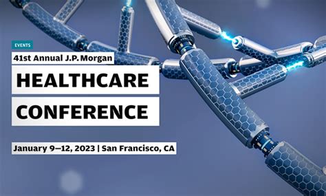 Annual J.P. Morgan HEALTHCARE CONFERENCE. January 9—12, 2023. San ...