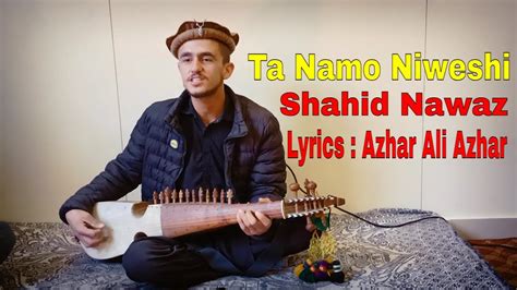 Ta Namo Niweshi - Shahid Nawaz Chitrali Song .. Lyrics Azhar Ali Azhar - Chitrali latest song ...