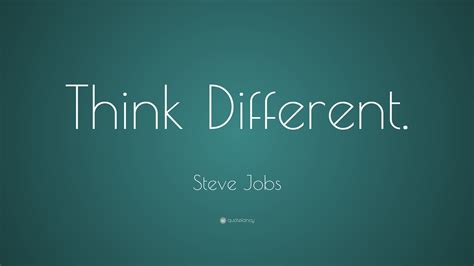 Steve Jobs Quote: “Think Different.”