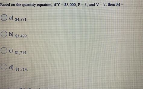 Solved Based on the quantity equation, if Y = $8,000, P = 3, | Chegg.com