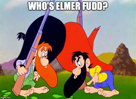 Elmer Fudd goes deer hunting - Imgflip