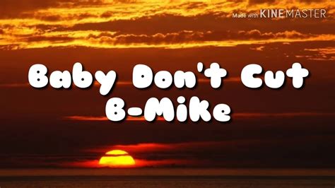 Baby Don't Cut- Lyrics-B-Mike - YouTube