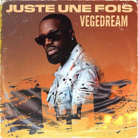 Vegedream – Juste une fois Lyrics | Genius Lyrics