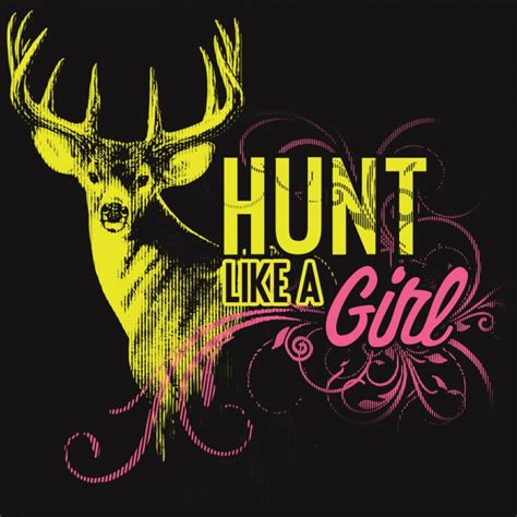 Hunt like a girl. Deer hunting quote. Country girl quote. Hunter SHOP NOW http://bucksandtrucks ...