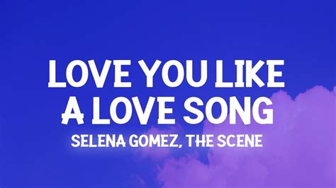 Selena Gomez - Love You Like a Love Song (Lyrics) no one compares you ...