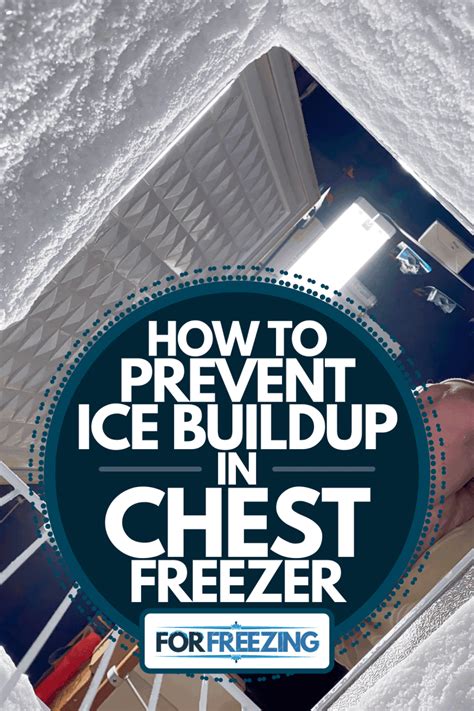 How To Prevent Ice Buildup In Chest Freezer – ForFreezing.com