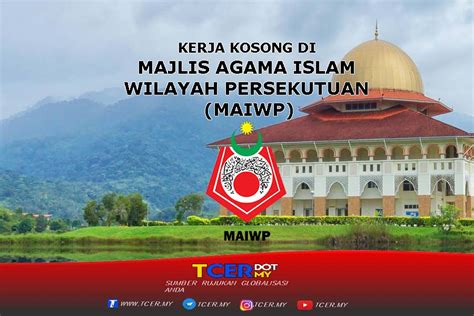 Kerja Kosong Di Majlis Agama Islam Wilayah Persekutuan (MAIWP) - TCER.MY