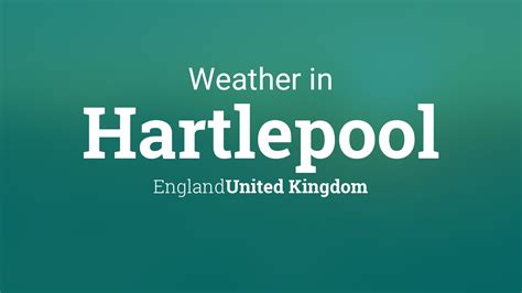 Weather for Hartlepool, England, United Kingdom