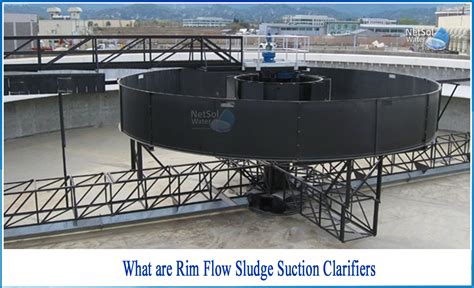 What are Rim Flow Sludge Suction Clarifiers