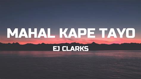 Ej Clarks - Mahal Kape Tayo (Lyrics) - YouTube