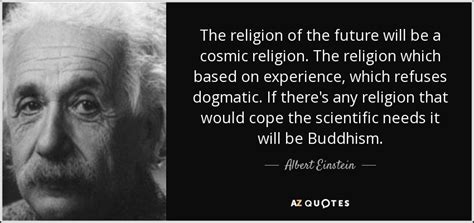 Albert Einstein quote: The religion of the future will be a cosmic ...