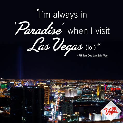 "I'm always in #Paradise when I visit Las #Vegas (lol)" | Las vegas quotes, Vegas quotes, Vegas ...