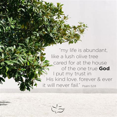 "My life is abundant like a lush olive tree cared for math the house of the one true God. I put ...