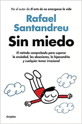 SIN MIEDO. EL MÉTODO COMPROBADO PARA SUPERAR LA ANSIEDAD, LAS ...