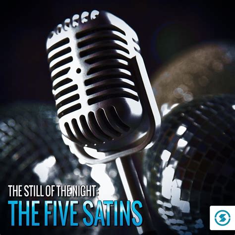 The Five Satins - The Still of the Night: The Five Satins | iHeart