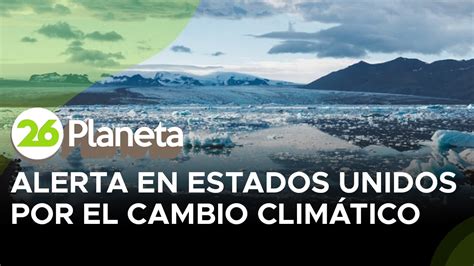 Alerta en Estados Unidos por el cambio climático - YouTube