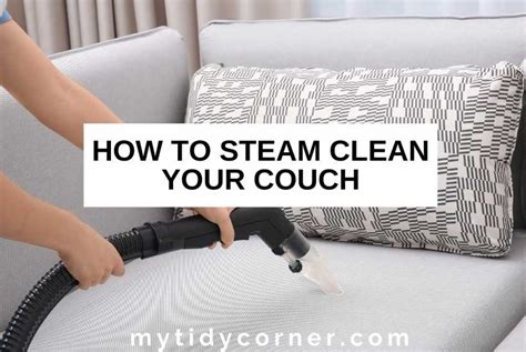 How to Steam Clean a Couch to Keep it Smelling Fresh and Looking Great