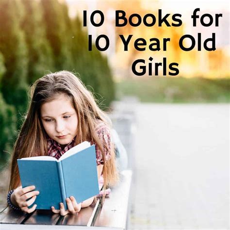 10 Delightful Books for 10 Year Old Girls (A Perfect Mix of Books!)