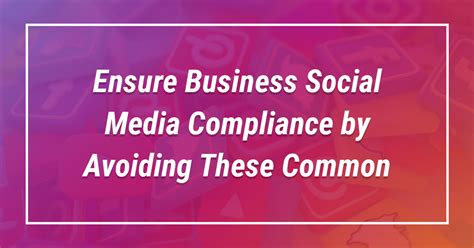 Social Media Compliance By Avoiding These Common Risks