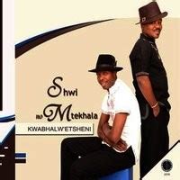 Shwi noMtekhala Songs Download: Play & Listen Shwi noMtekhala Zulu MP3 ...