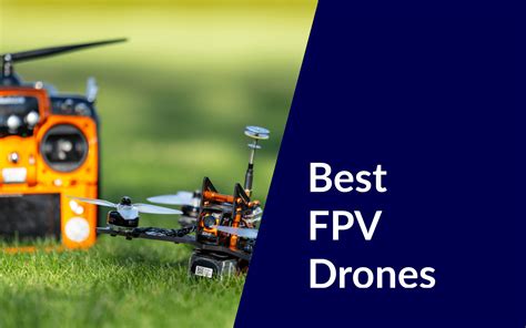 Top 7 FPV Drones This Year: Find Out Fast! - DroneforBeginners